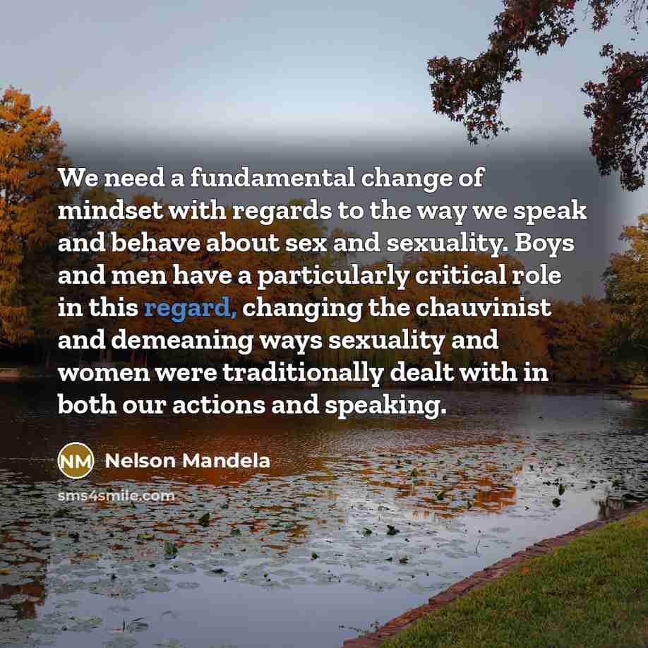 “We need a fundamental change of mindset with regards to…” quote by Nelson Mandela