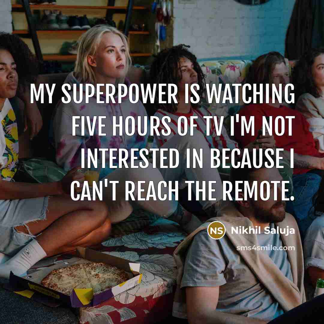 “My superpower is watching five hours of TV I'm not…” quote by Nikhil Saluja