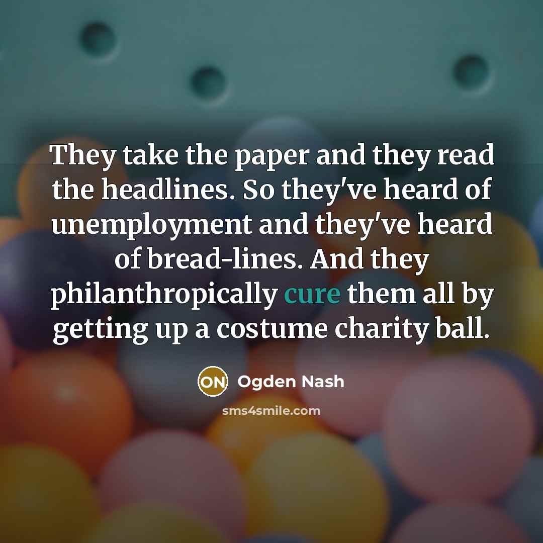 “They take the paper and they read the headlines. So…” quote by Ogden Nash