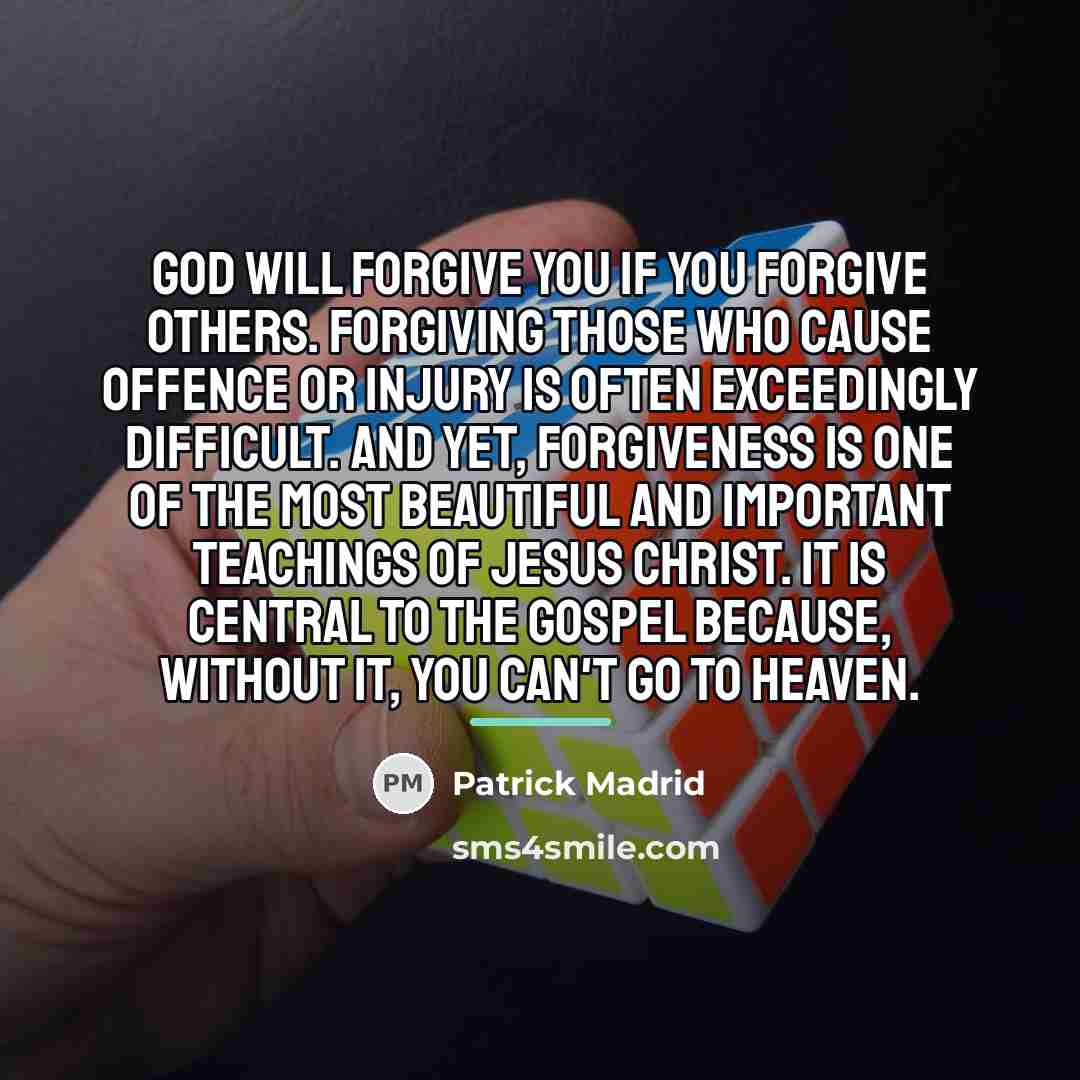 “God will forgive you if you forgive others. Forgiving those…” quote by Patrick Madrid