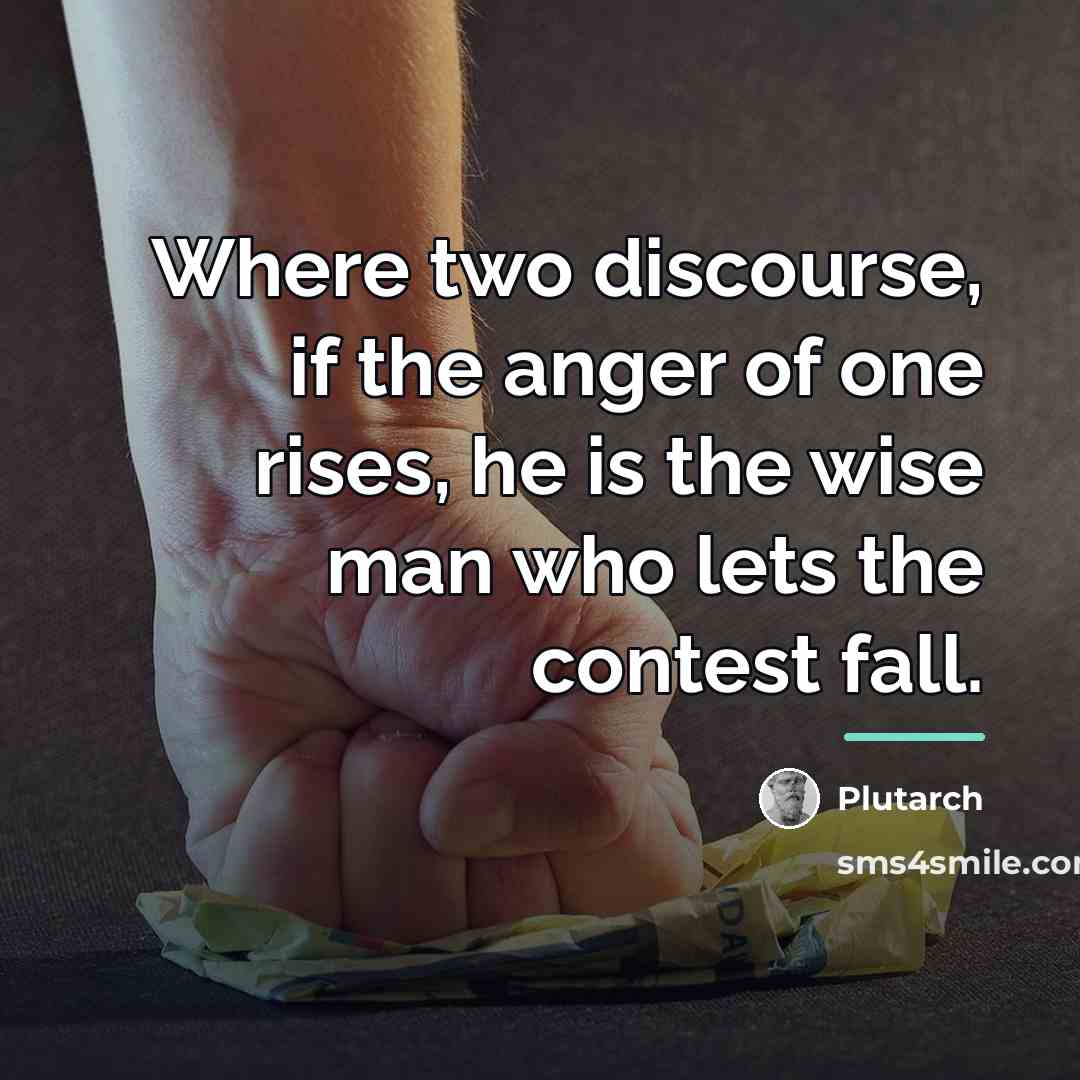 “Where two discourse, if the anger of one rises, he…” quote by Plutarch