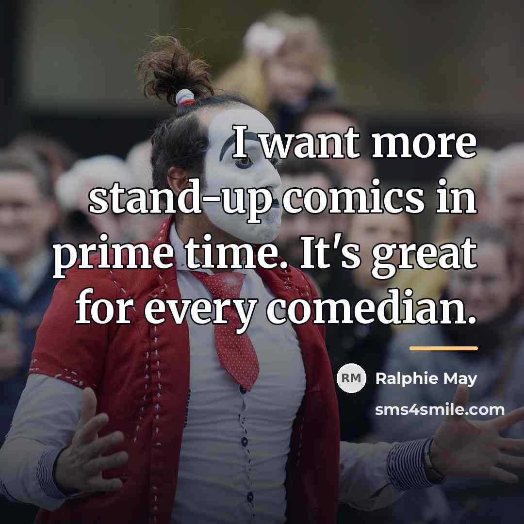 “I want more stand-up comics in prime time. It's great…” quote by Ralphie May