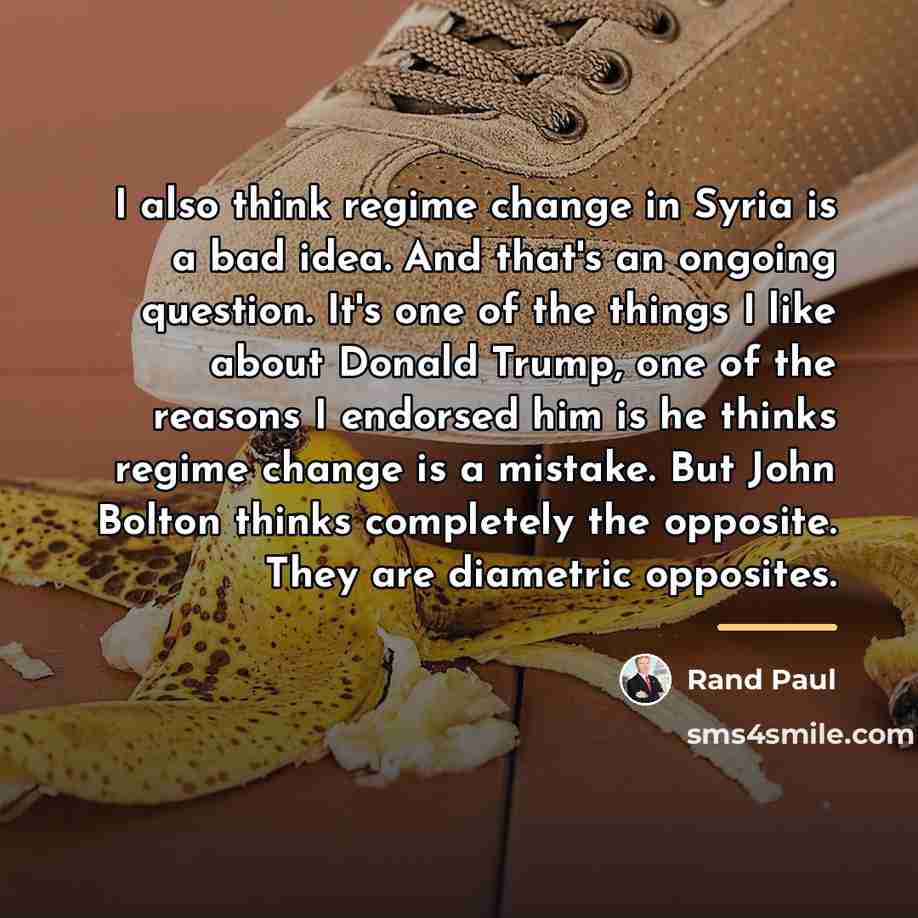 “I also think regime change in Syria is a bad…” quote by Rand Paul