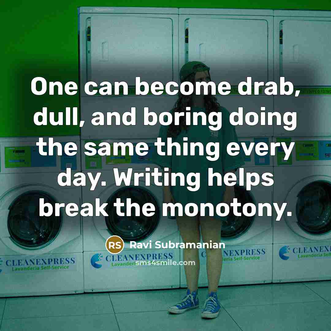 “One can become drab, dull, and boring doing the same…” quote by Ravi Subramanian