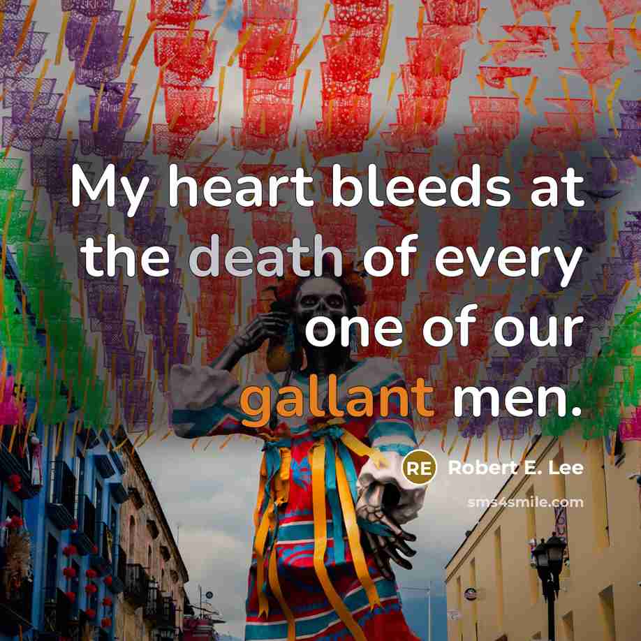 “My heart bleeds at the death of every one of…” quote by Robert E. Lee