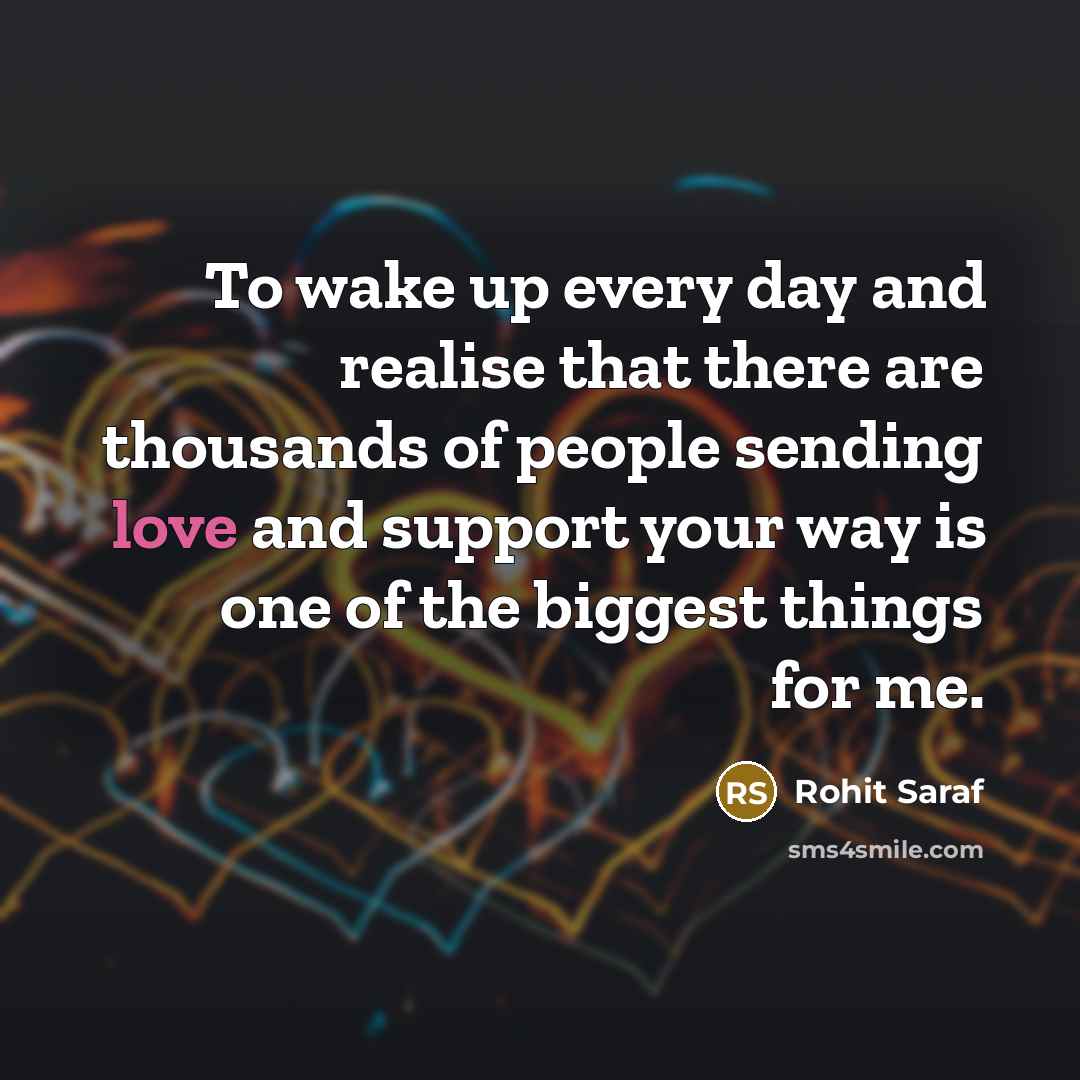 “To wake up every day and realise that there are…” quote by Rohit Saraf