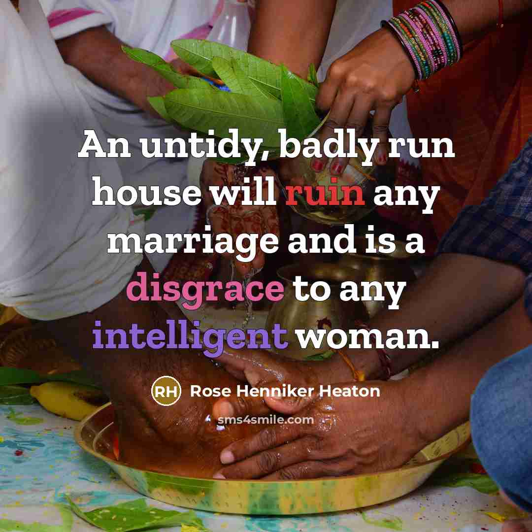 “An untidy, badly run house will ruin any marriage and…” quote by Rose Henniker Heaton