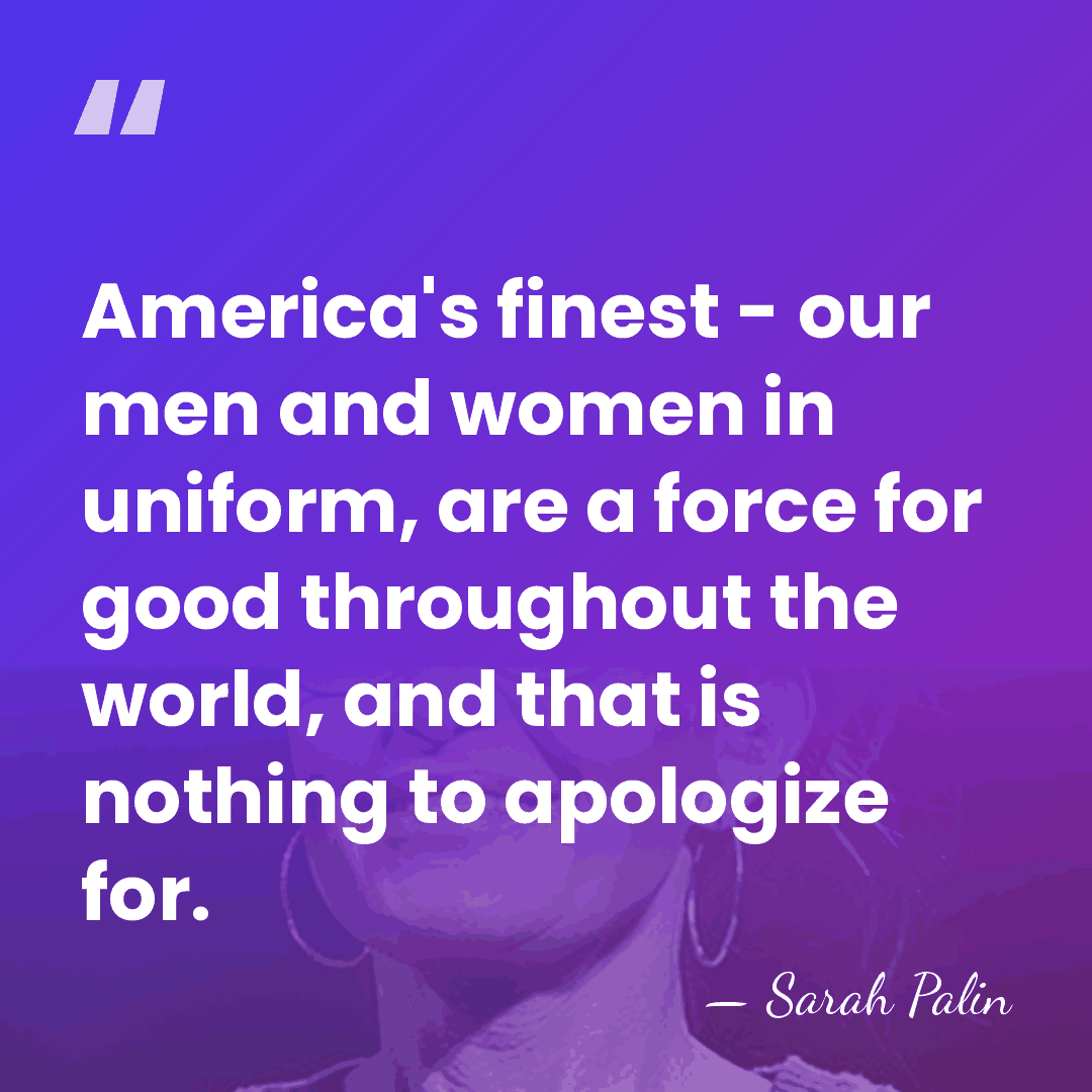 America's finest - our men and women in uniform, are a force&hellip; - Sarah Palin