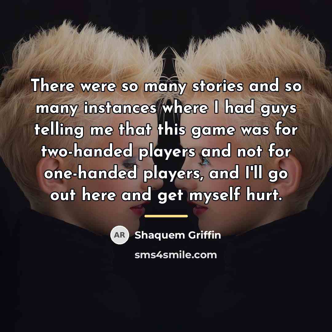“There were so many stories and so many instances where…” quote by Shaquem Griffin