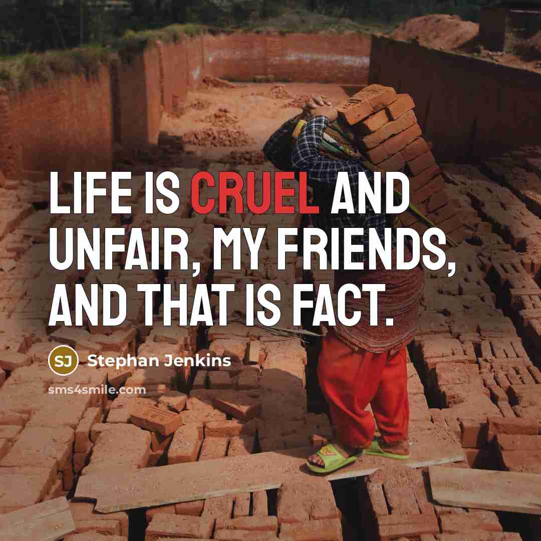 “Life is cruel and unfair, my friends, and that is…” quote by Stephan Jenkins