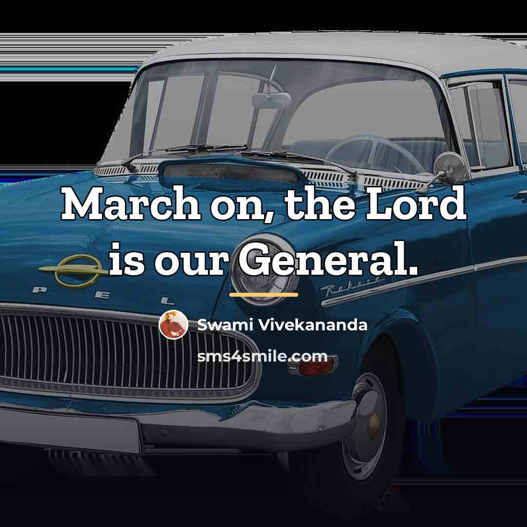 “March on, the Lord is our General.…” quote by Swami Vivekananda
