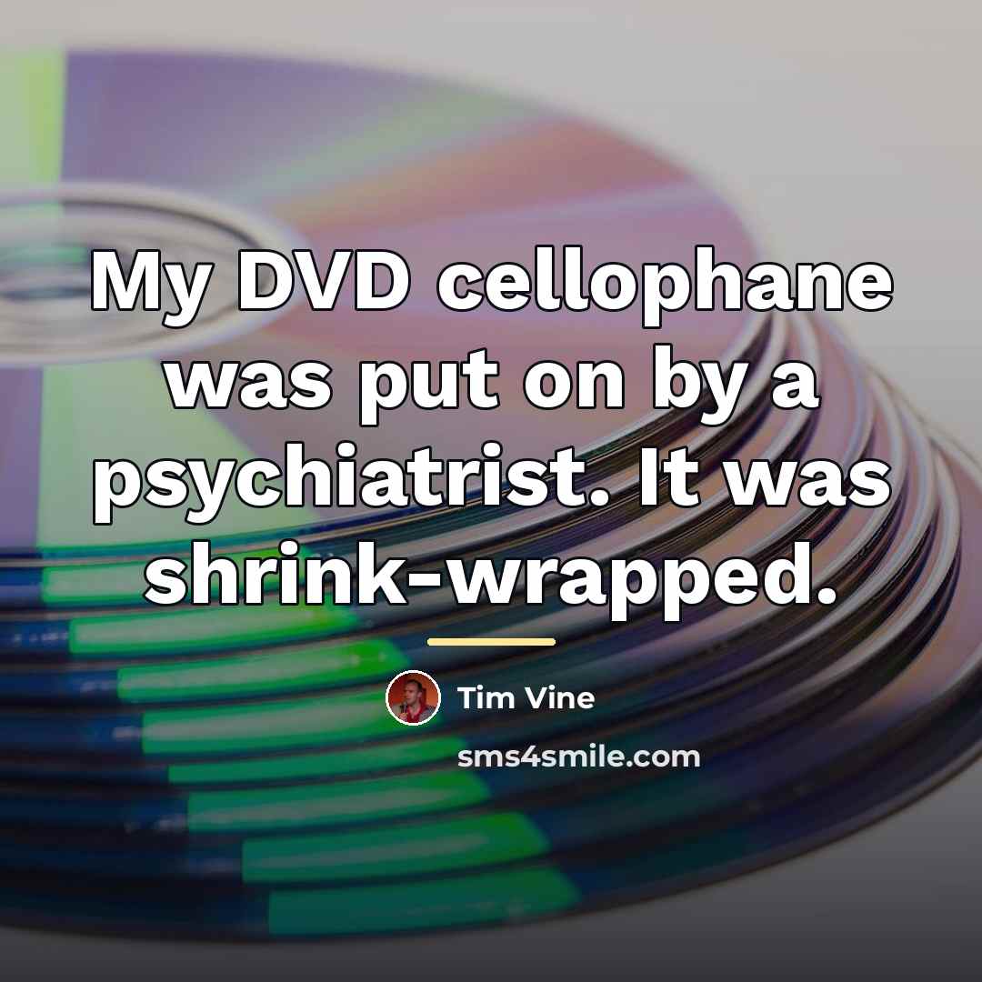 “My DVD cellophane was put on by a psychiatrist. It…” quote by Tim Vine