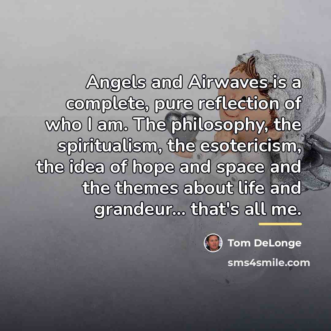 “Angels and Airwaves is a complete, pure reflection of who…” quote by Tom DeLonge