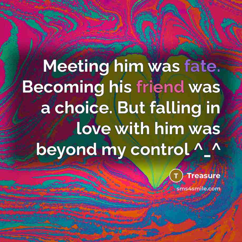 “Meeting him was fate. Becoming his friend was a choice.…” quote by Treasure
