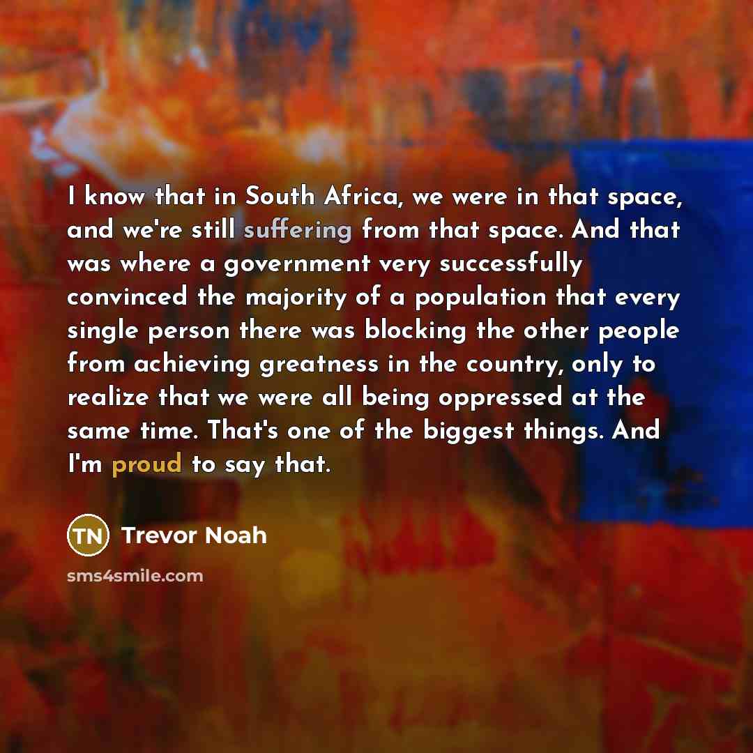 “I know that in South Africa, we were in that…” quote by Trevor Noah