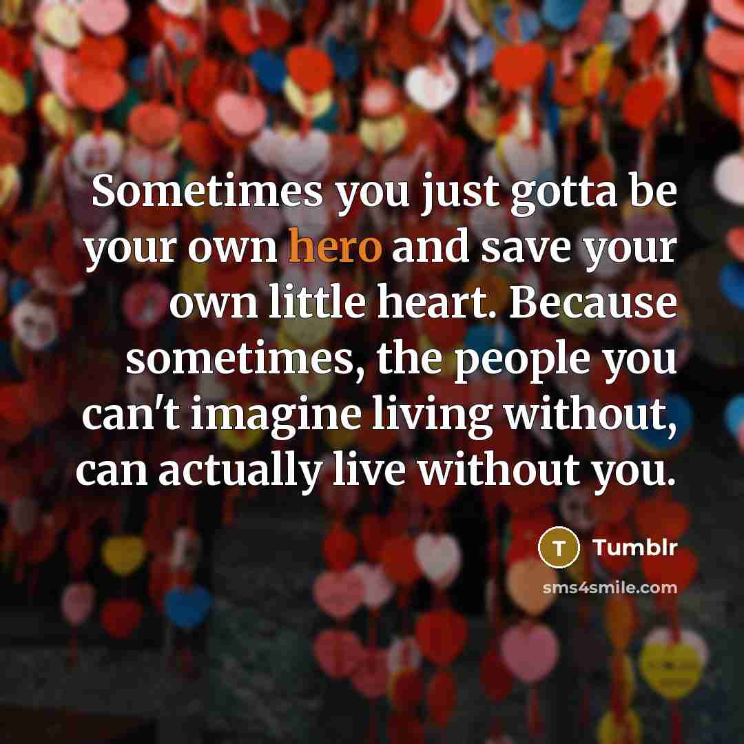 “Sometimes you just gotta be your own hero and save…” quote by Tumblr