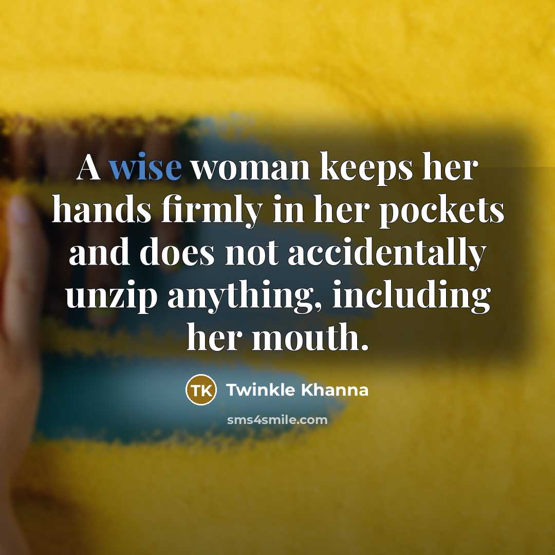 “A wise woman keeps her hands firmly in her pockets…” quote by Twinkle Khanna