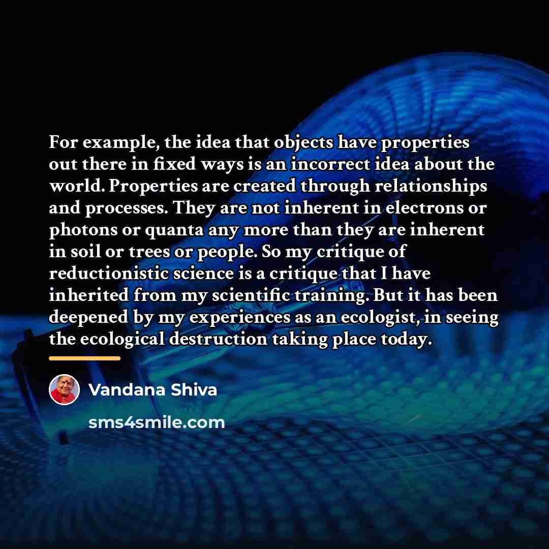 “For example, the idea that objects have properties out there…” quote by Vandana Shiva