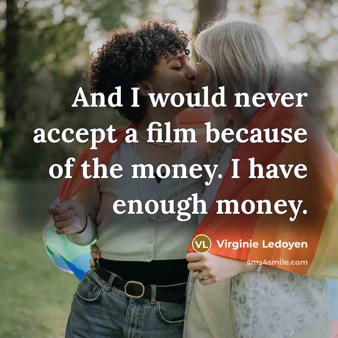 “And I would never accept a film because of the…” quote by Virginie Ledoyen