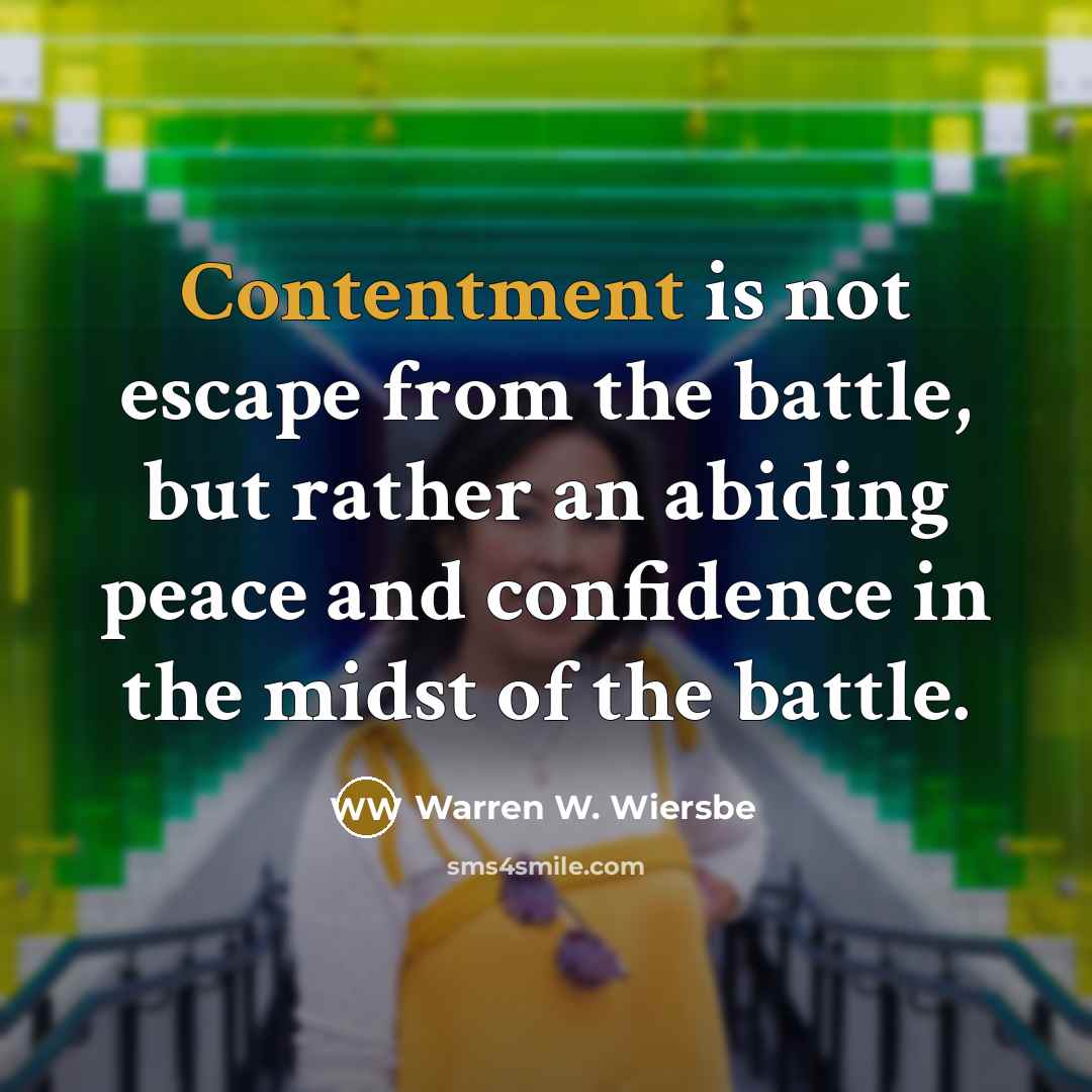 “Contentment is not escape from the battle, but rather an…” quote by Warren W. Wiersbe