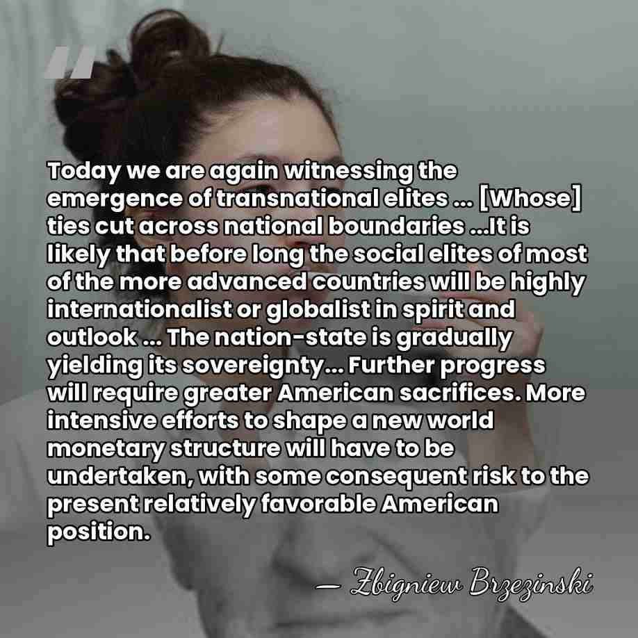 Today we are again witnessing the emergence of transnational elites ... [Whose]&hellip; - Zbigniew Brzezinski