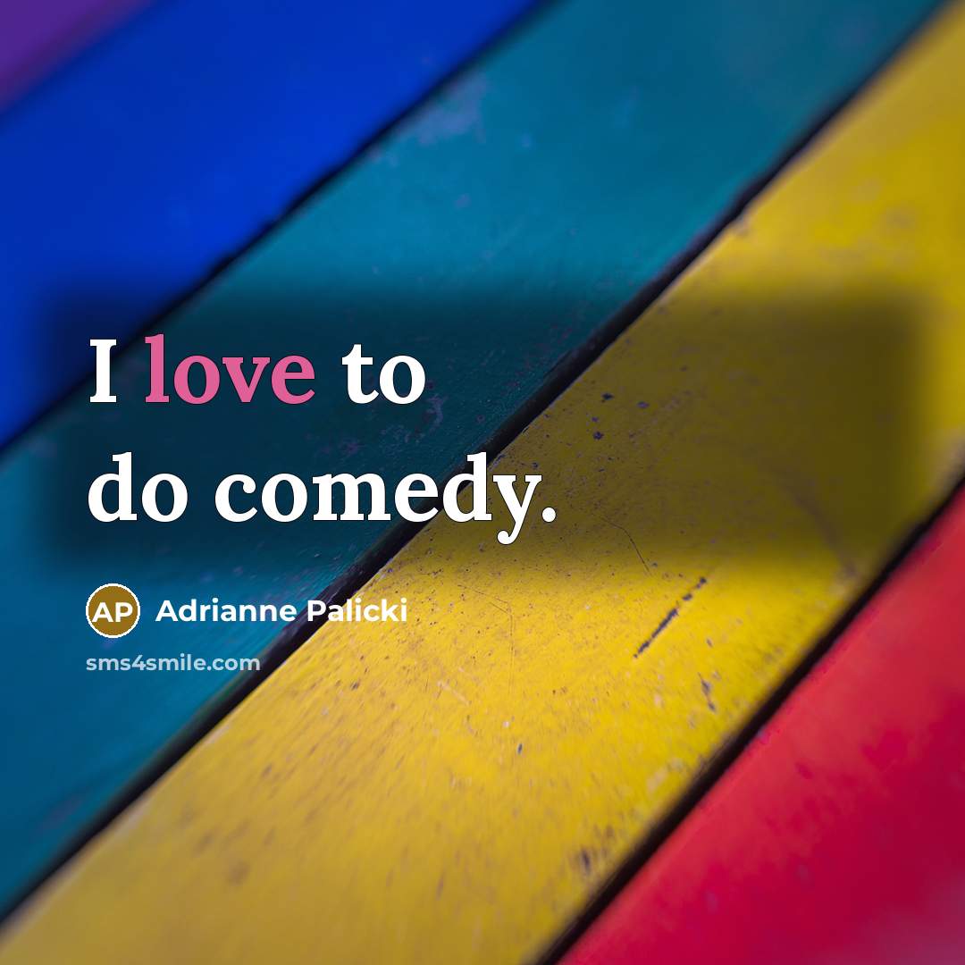“I love to do comedy.…” quote by Adrianne Palicki