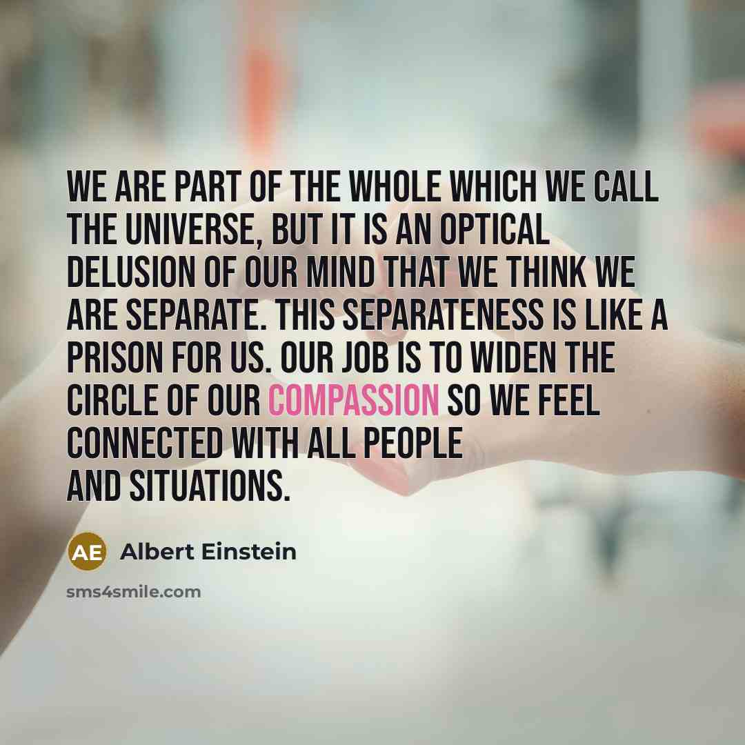 “We are part of the whole which we call the…” quote by Albert Einstein