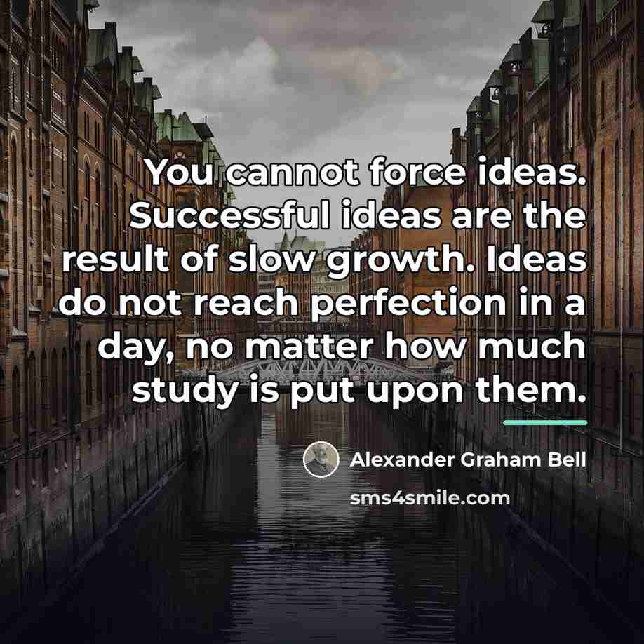 “You cannot force ideas. Successful ideas are the result of…” quote by Alexander Graham Bell