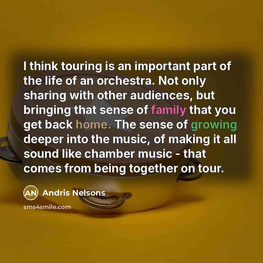 “I think touring is an important part of the life…” quote by Andris Nelsons