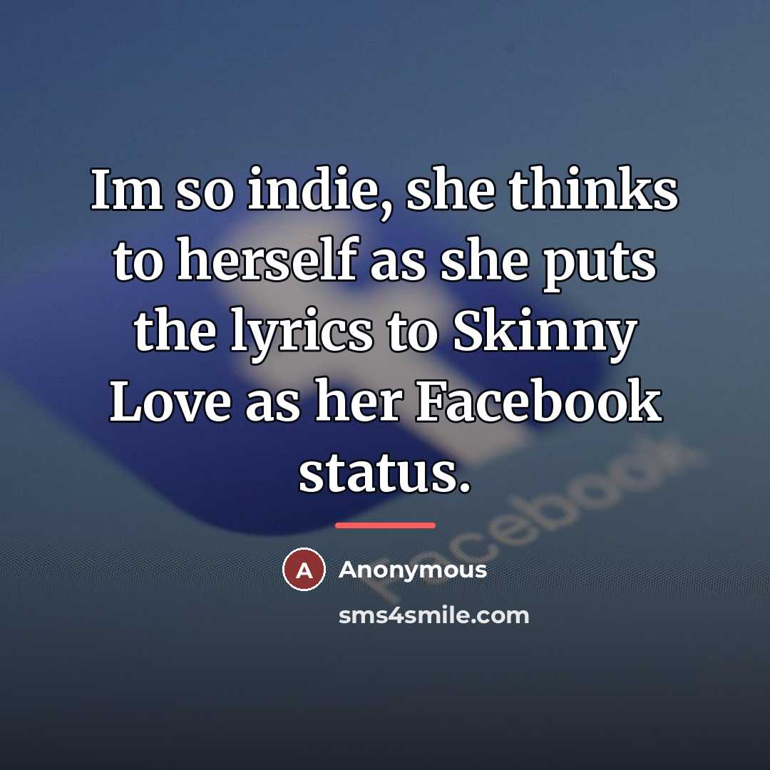 “Im so indie, she thinks to herself as she puts…” quote by Anonymous