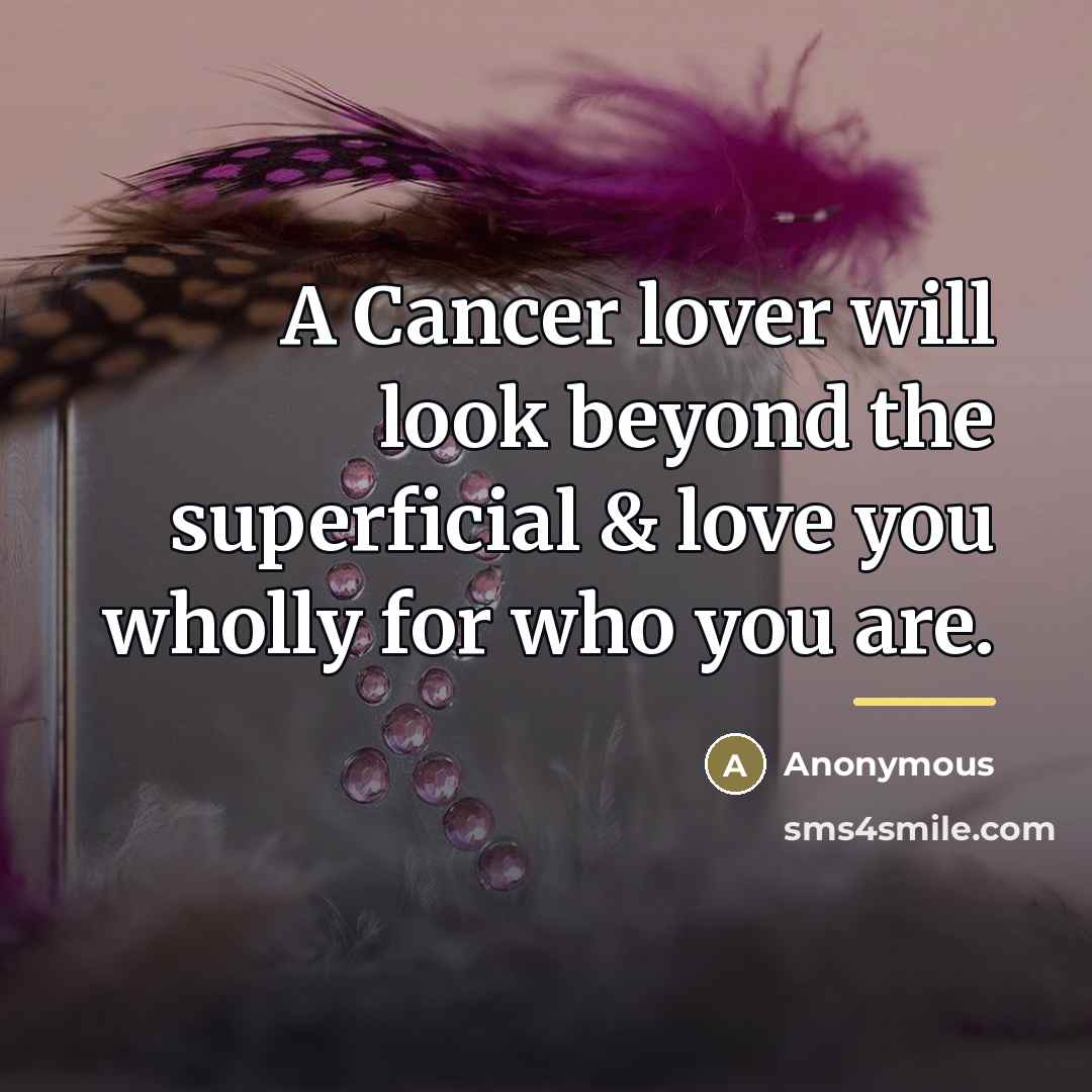 “A Cancer lover will look beyond the superficial & love…” quote by Anonymous
