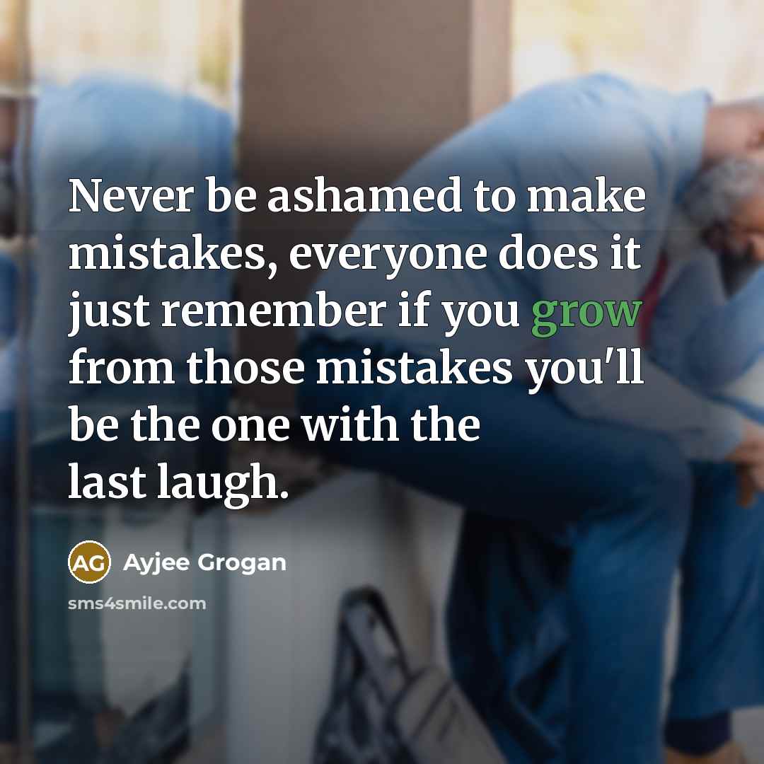 “Never be ashamed to make mistakes, everyone does it just…” quote by Ayjee Grogan