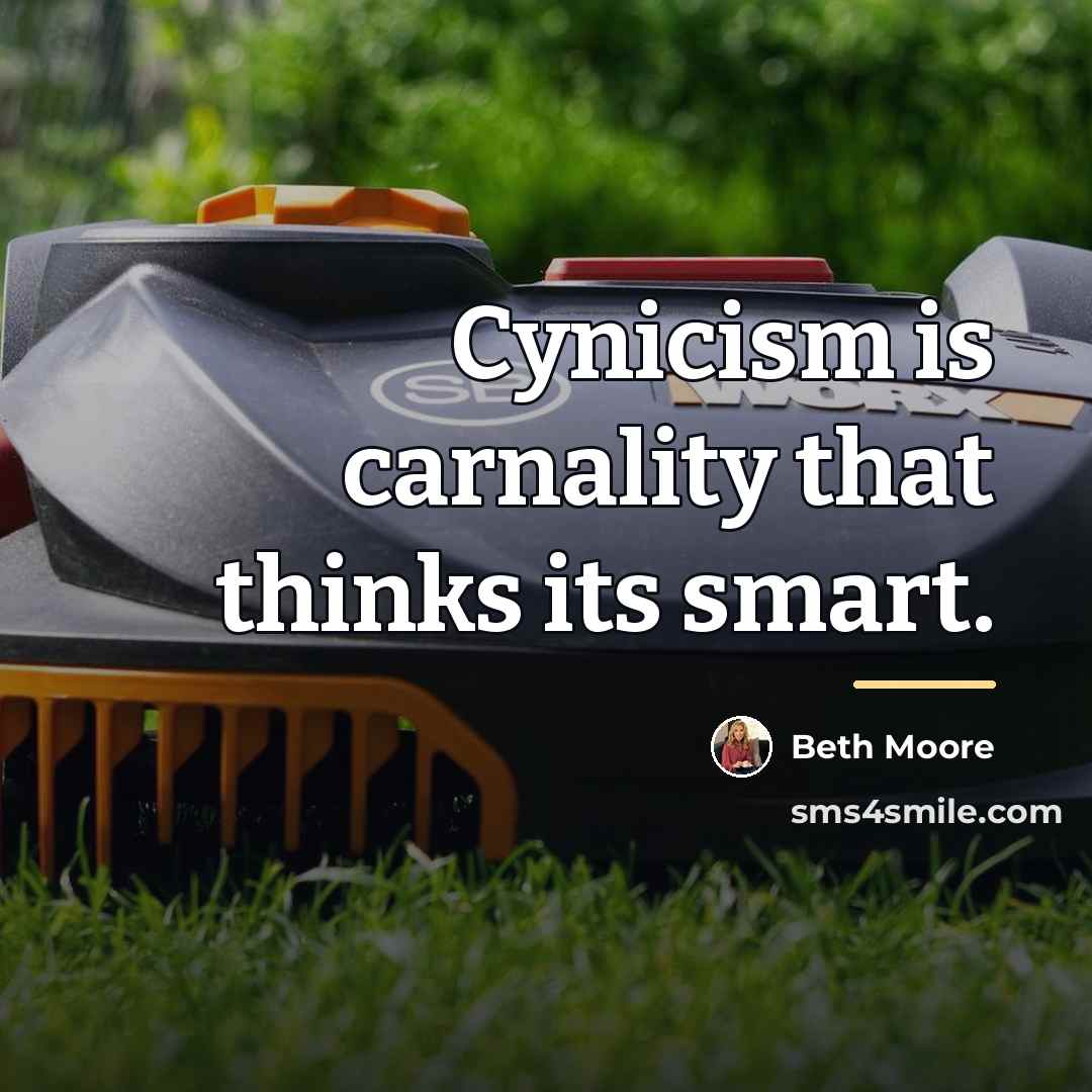 “Cynicism is carnality that thinks its smart.…” quote by Beth Moore