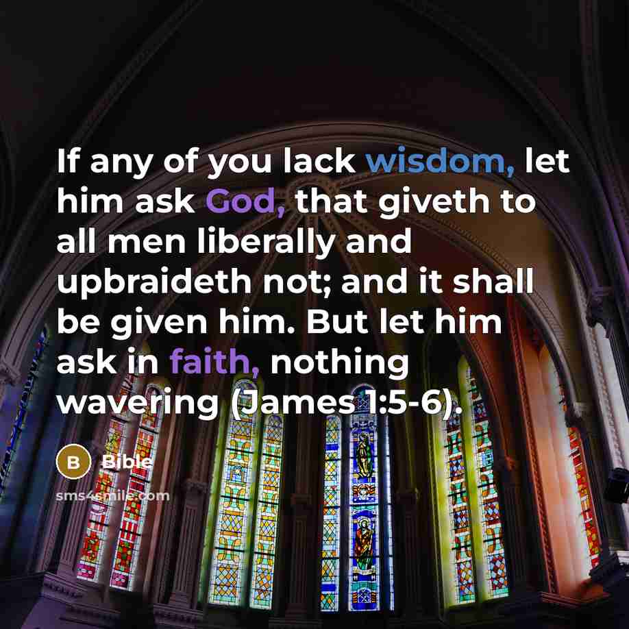 “If any of you lack wisdom, let him ask God,…” quote by Bible