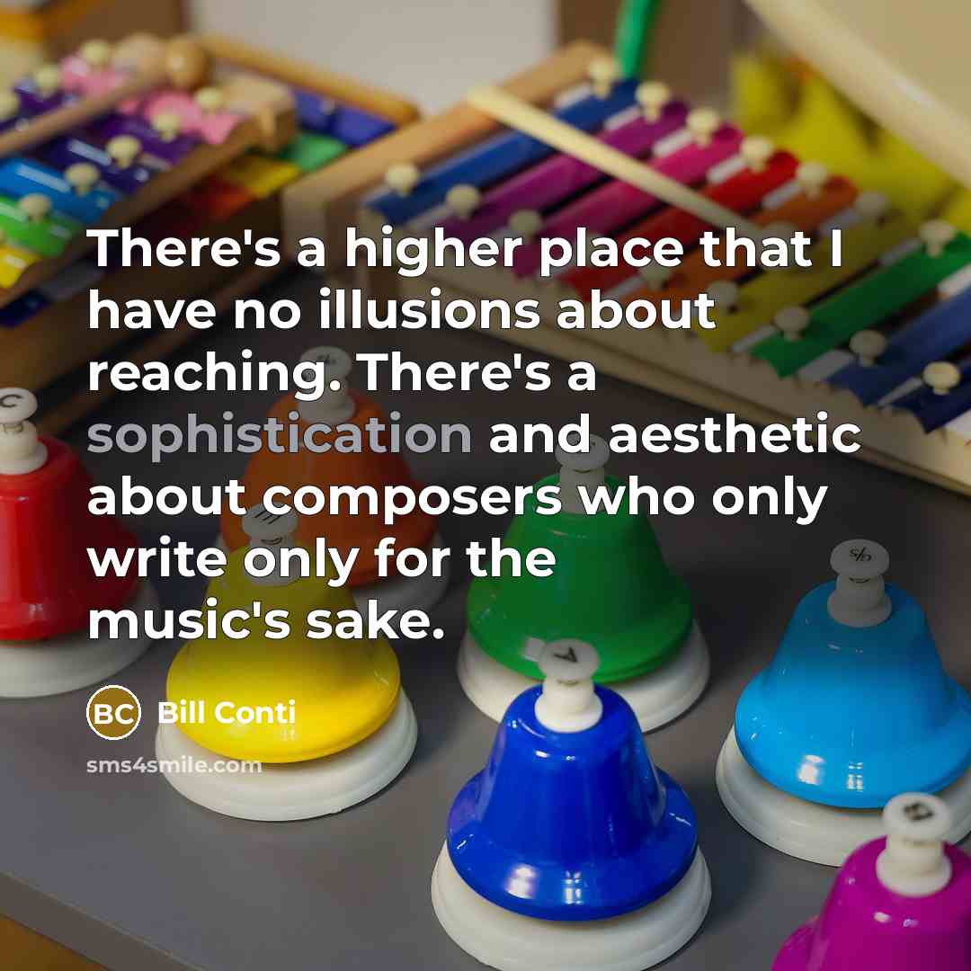 “There's a higher place that I have no illusions about…” quote by Bill Conti