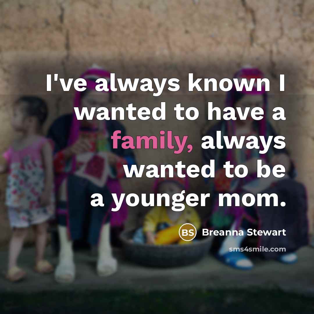 “I've always known I wanted to have a family, always…” quote by Breanna Stewart