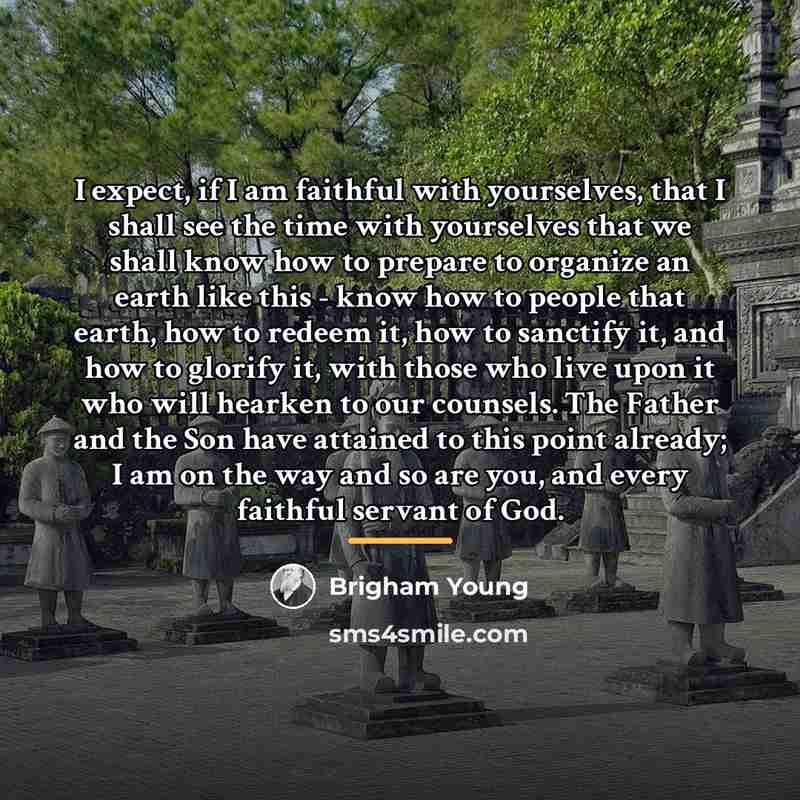 “I expect, if I am faithful with yourselves, that I…” quote by Brigham Young