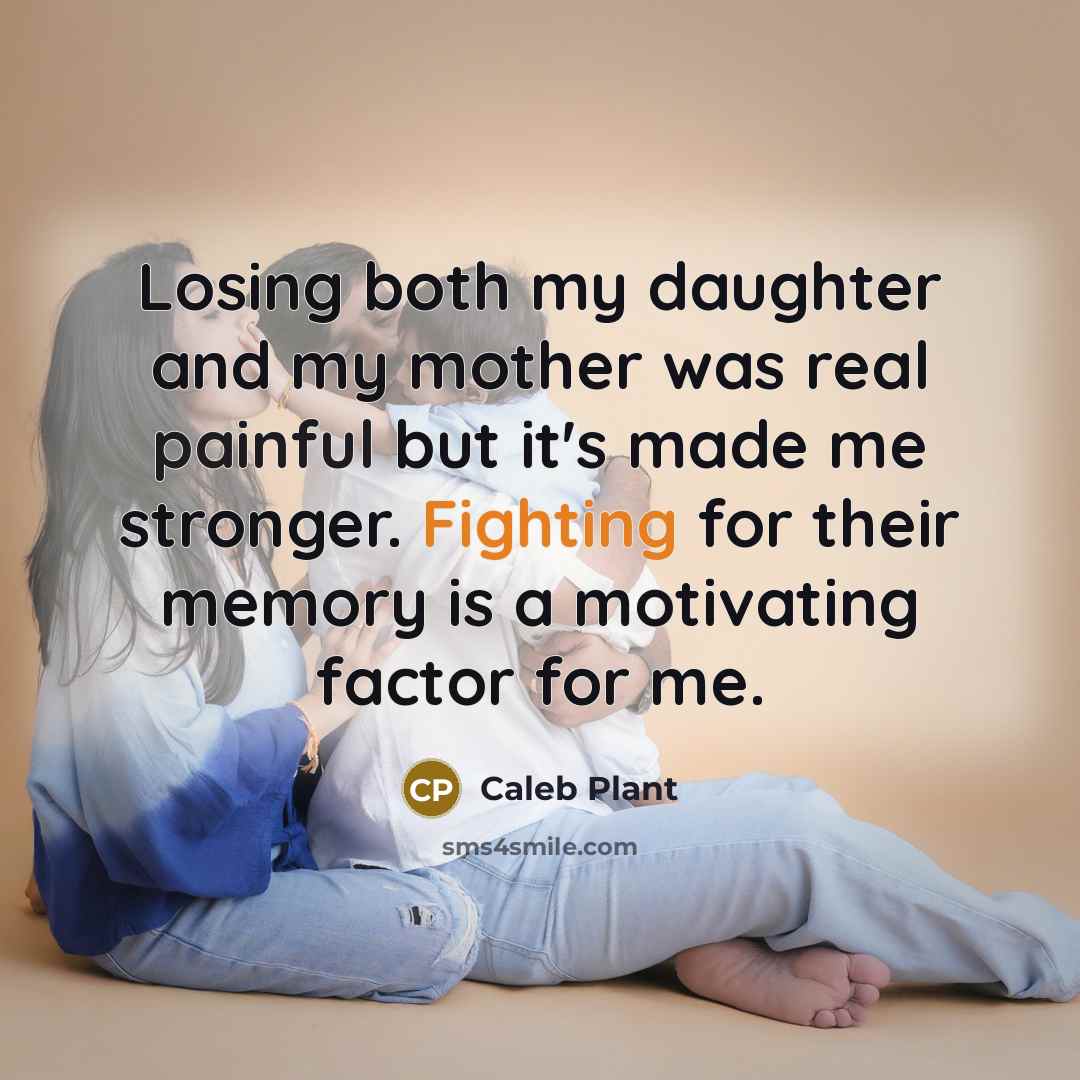 “Losing both my daughter and my mother was real painful…” quote by Caleb Plant