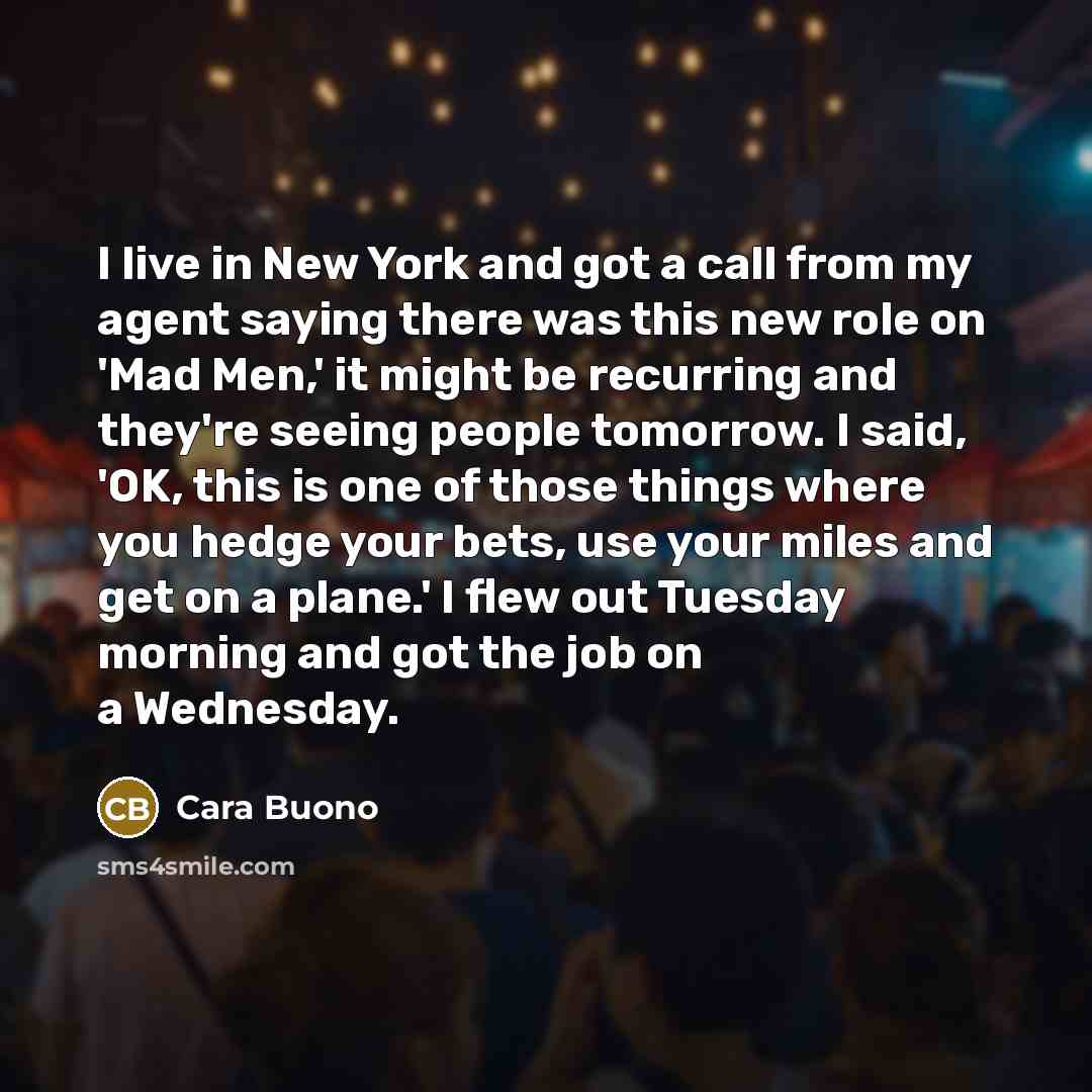 “I live in New York and got a call from…” quote by Cara Buono