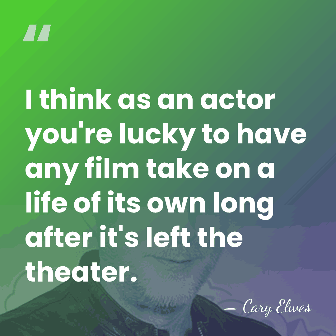 I think as an actor you're lucky to have any film take&hellip; - Cary Elwes
