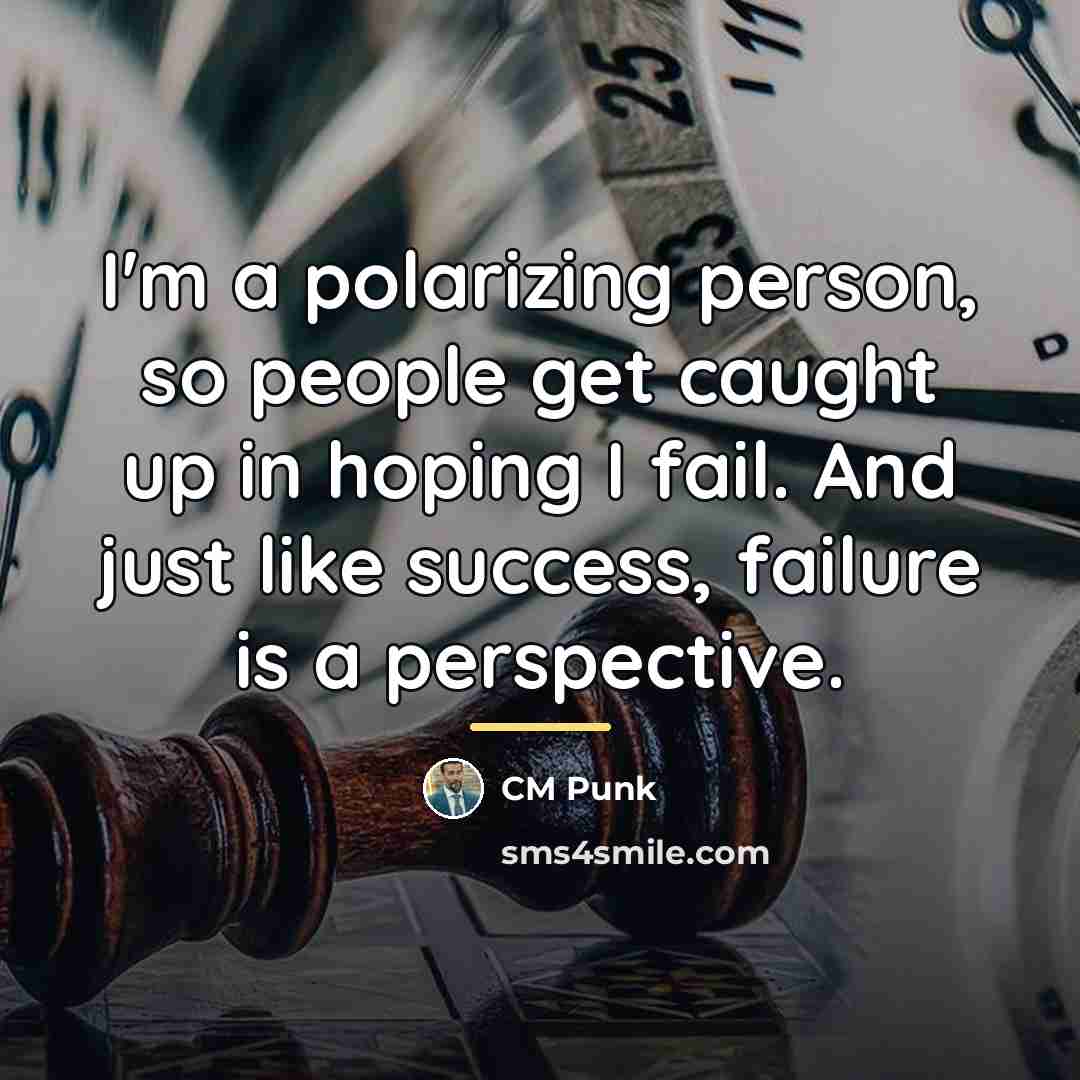 “I'm a polarizing person, so people get caught up in…” quote by CM Punk