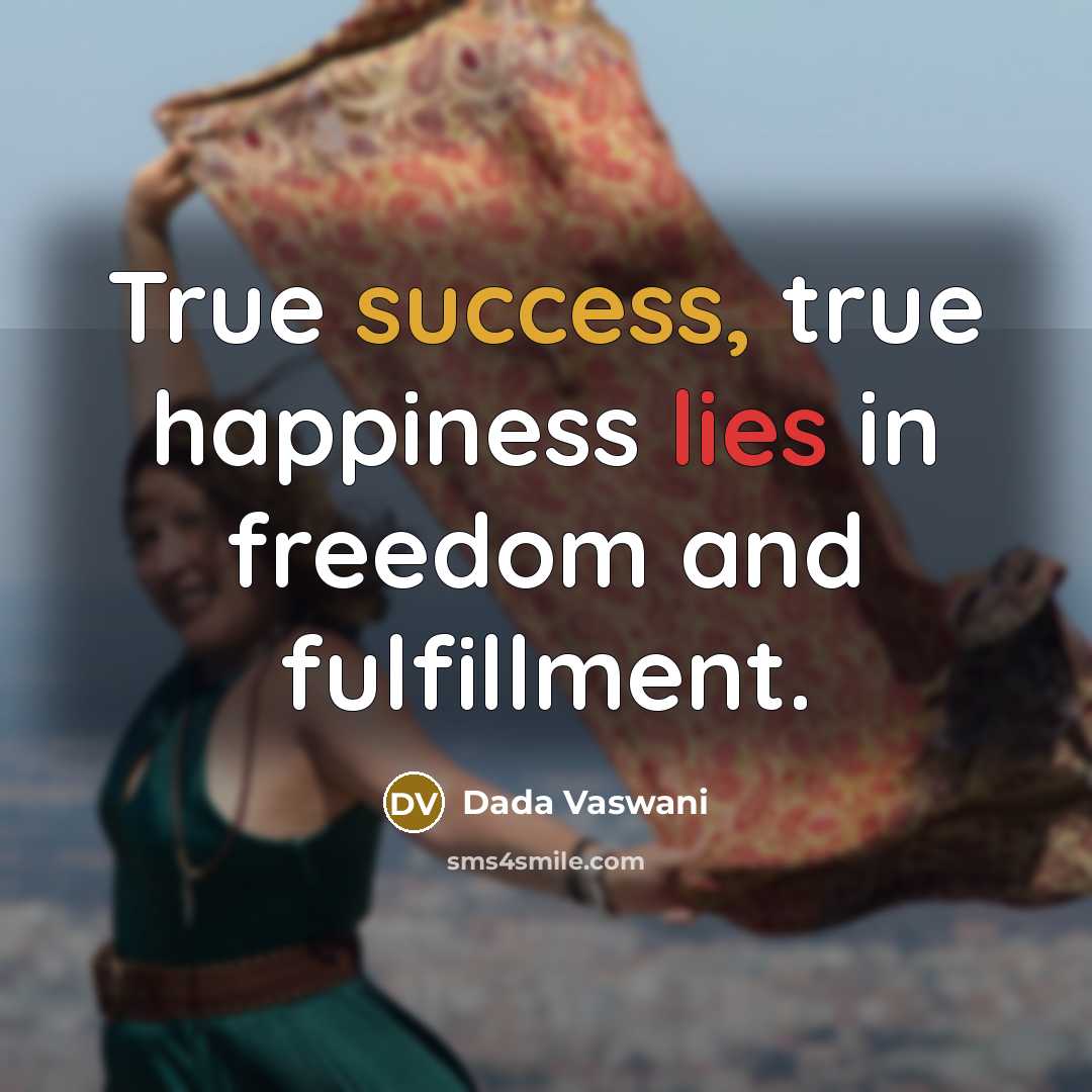 “True success, true happiness lies in freedom and fulfillment.…” quote by Dada Vaswani