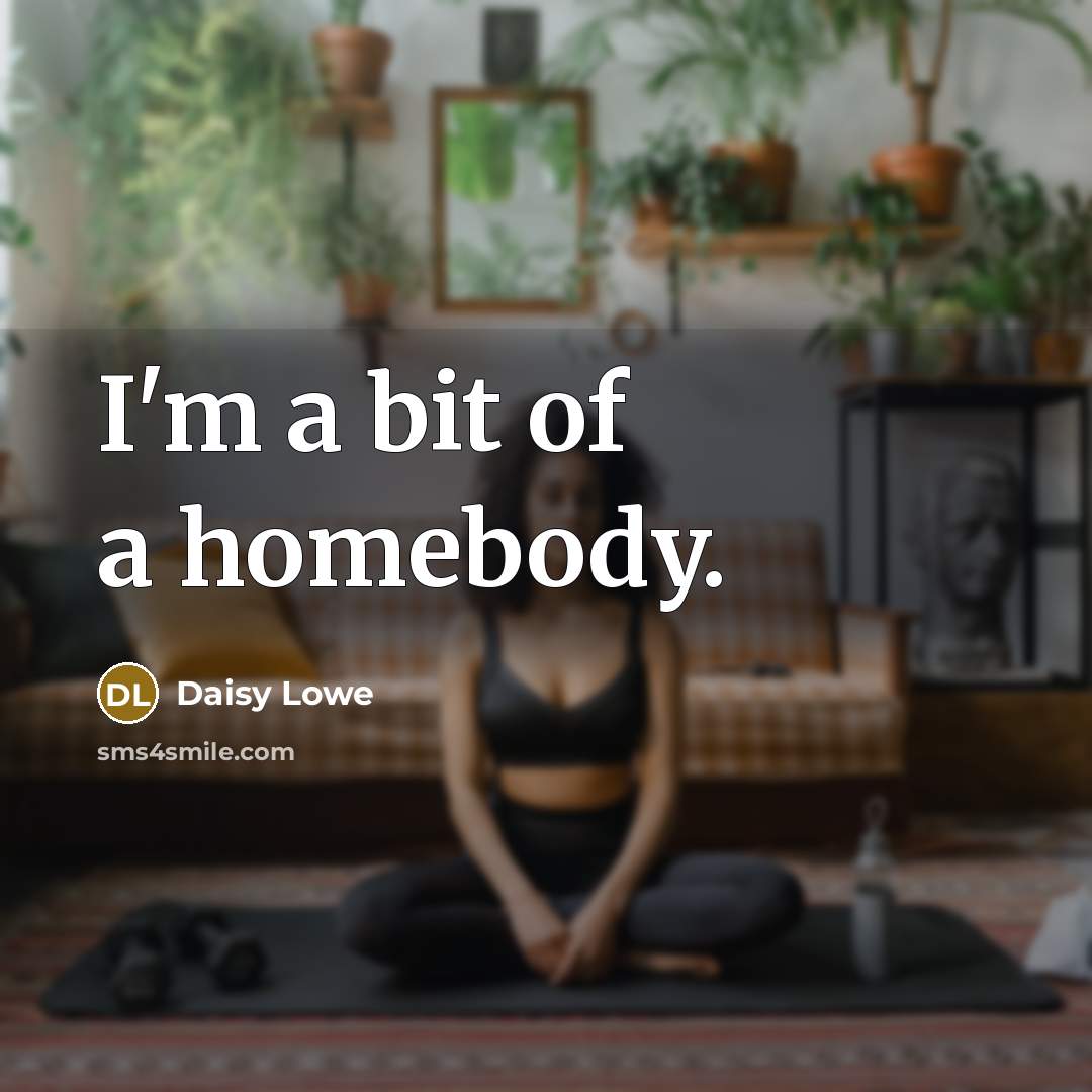 “I'm a bit of a homebody.…” quote by Daisy Lowe