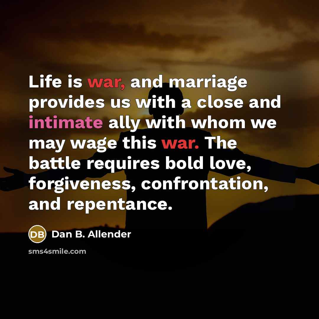 “Life is war, and marriage provides us with a close…” quote by Dan B. Allender