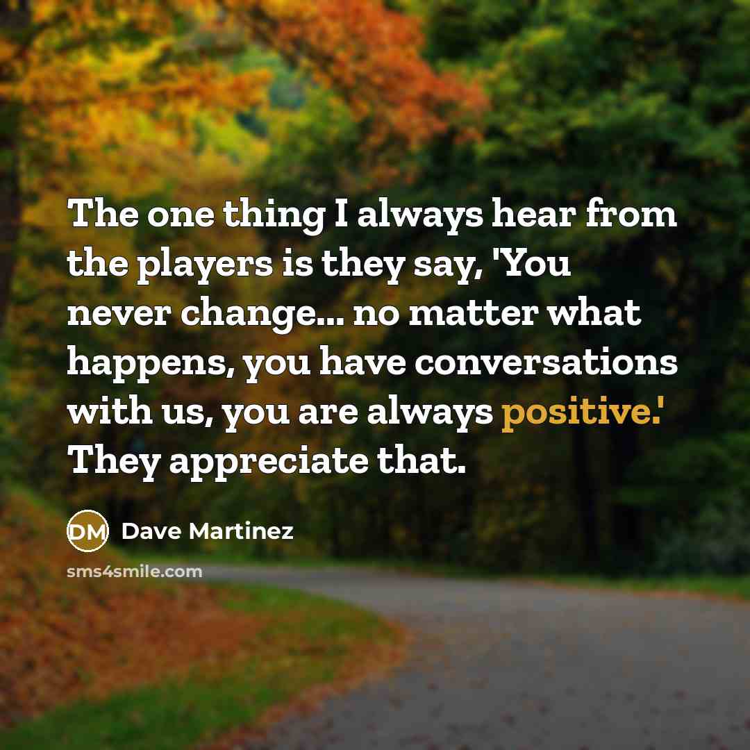 “The one thing I always hear from the players is…” quote by Dave Martinez