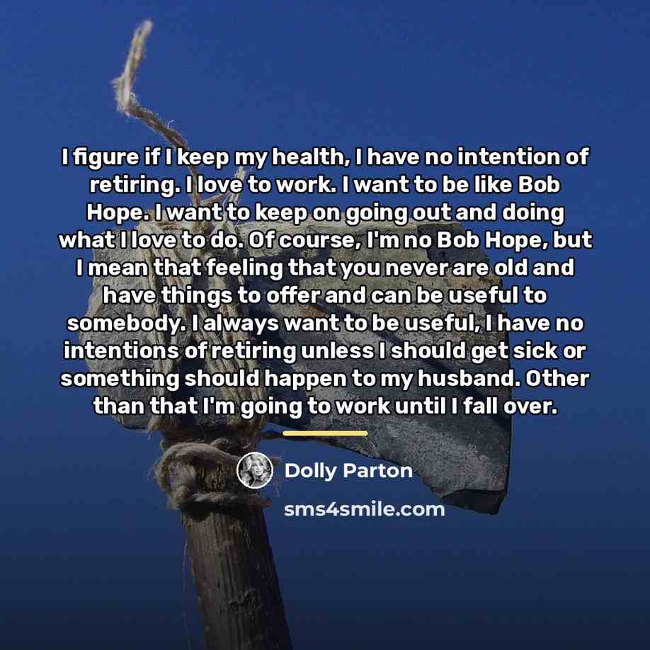 “I figure if I keep my health, I have no…” quote by Dolly Parton