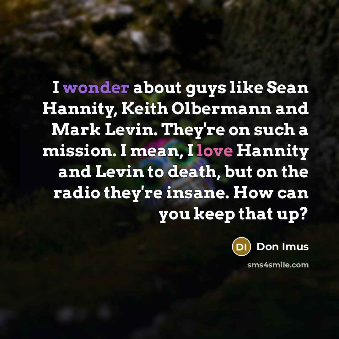 “I wonder about guys like Sean Hannity, Keith Olbermann and…” quote by Don Imus