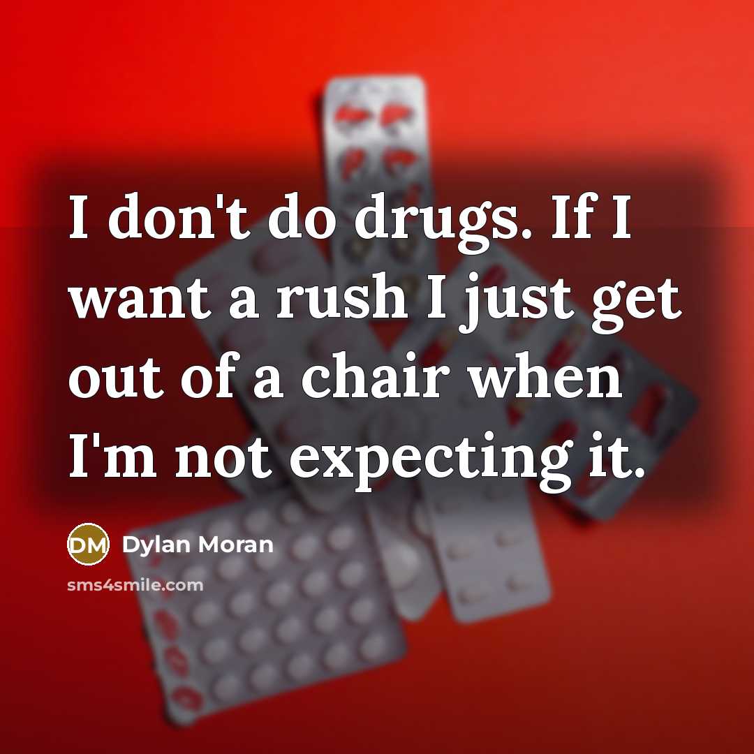 “I don't do drugs. If I want a rush I…” quote by Dylan Moran
