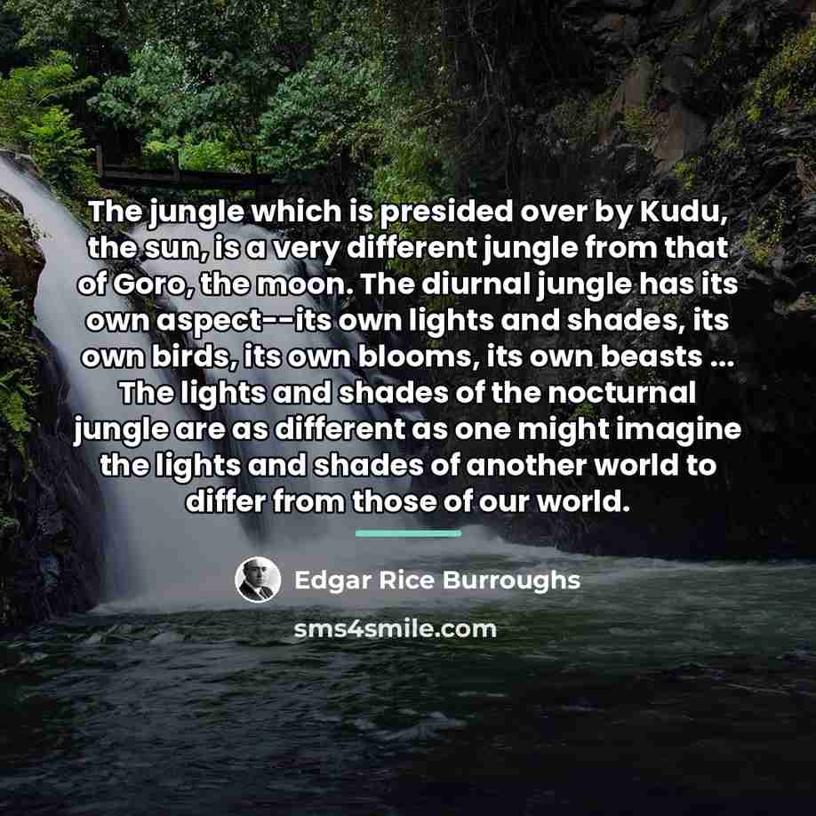 “The jungle which is presided over by Kudu, the sun,…” quote by Edgar Rice Burroughs