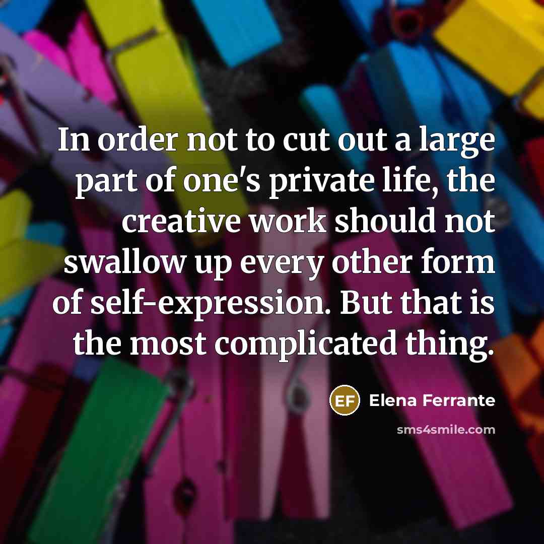 “In order not to cut out a large part of…” quote by Elena Ferrante